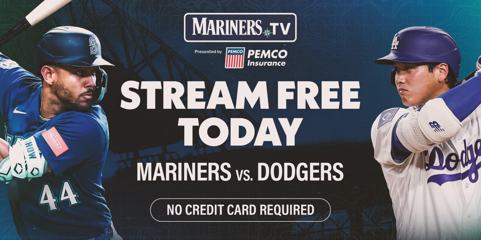 Watch Mariners face the Dodgers tonight FREE on Mariners.TV