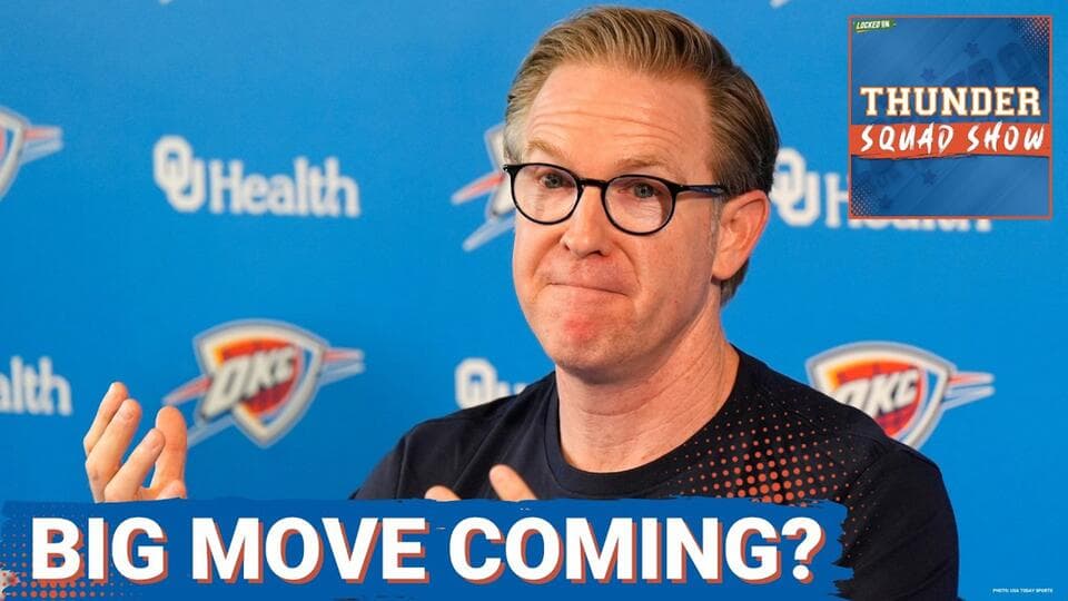 THUNDER SQUAD SHOW: BIG MOVE Coming? + What OKC Thunder Player Takes The BIGGEST Step Forward? - NewsBreak