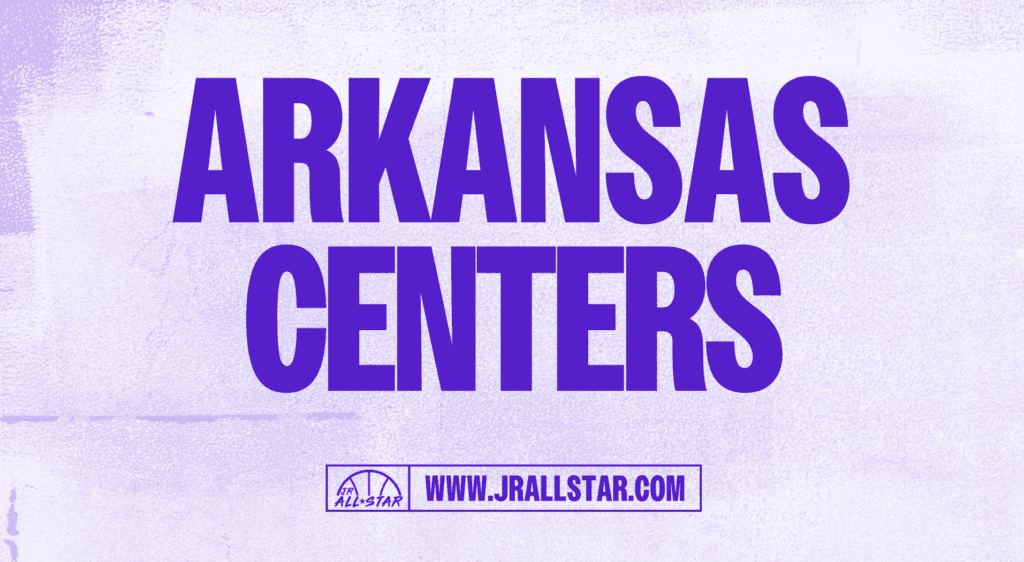 Top 10 2028 Arkansas Centers Going Into the 2026-27 Season - Jr. All-Star Basketball