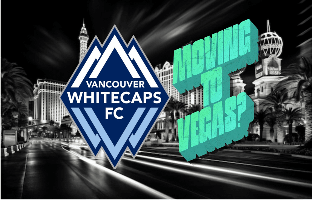 Vancouver Whitecaps FC Moving to Las Vegas?