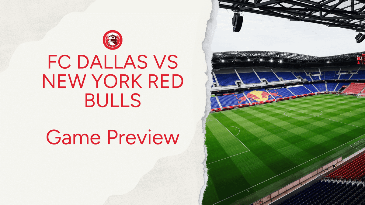 FC Dallas vs New York Red Bulls Preview: Lineups, Storylines & What to Watch